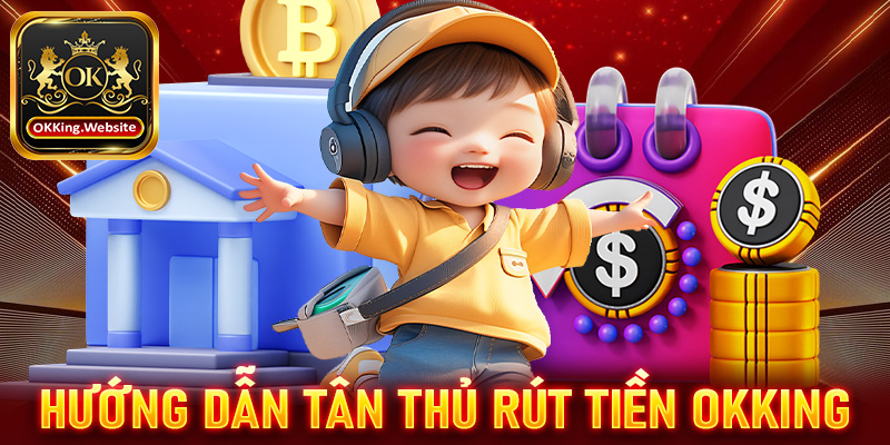 rút tiền OKKing